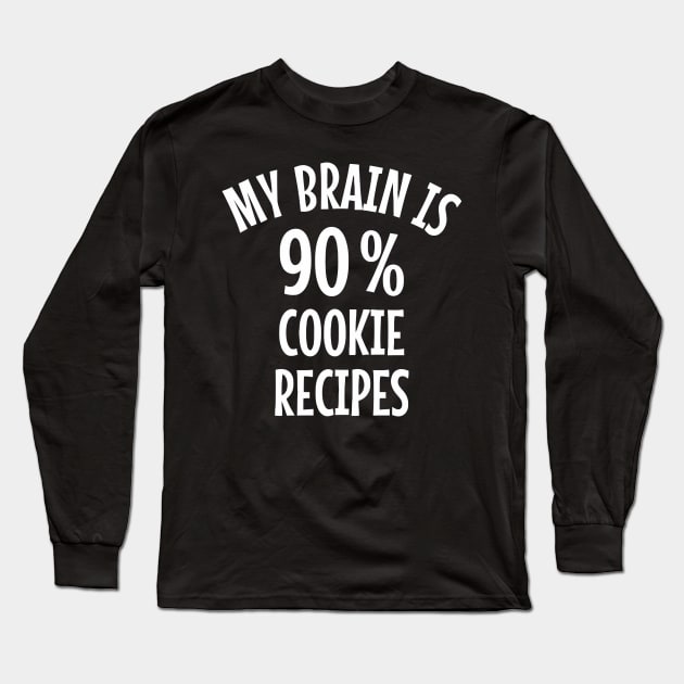 My Brain Is 90 Percent Cookie Recipes Long Sleeve T-Shirt by Ramateeshop